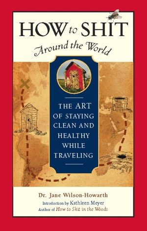 How to Shit Around the World: The Art of Staying Clean and Healthy While Traveling image number 0