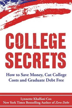 College Secrets: How to Save Money, Cut College Costs and Graduate Debt Free image number 0