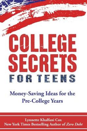 College Secrets for Teens: Money Saving Ideas for the Pre-College Years image number 0
