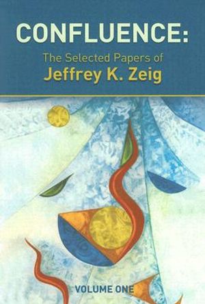 Confluence: The Selected Papers of Jeffrey K. Zeig image number 0