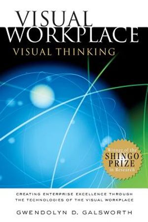 Visual Workplace, Visual Thinking: Creating Enterprise Excellence Through the Technologies of the Visual Workplace image number 0