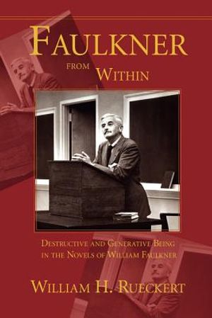 Faulkner from Within: Destructive and Generative Being in the Novels of William Faulkner image number 0