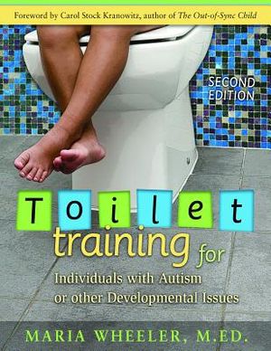 Toilet Training for Individuals with Autism or Other Developmental Issues: Second Edition image number 0