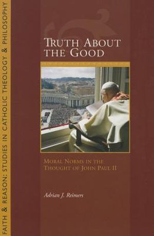 Truth about the Good: Moral Norms in the Thought of John Paul II image number 0
