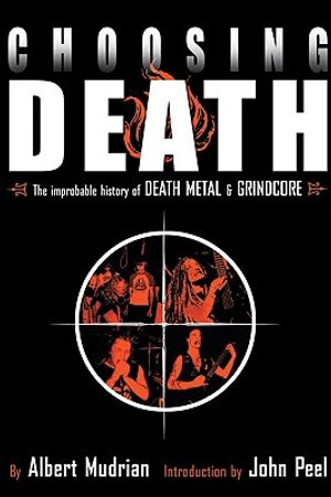 Choosing Death: The Improbable History of Death Metal and Grindcore image number 0