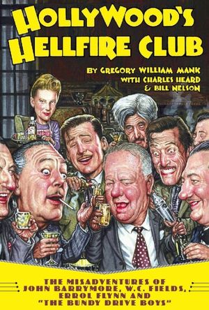 Hollywood's Hellfire Club: The Misadventures of John Barrymore, W.C. Fields, Errol Flynn and the Bundy Drive Boys image number 0