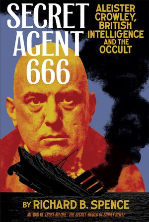 Secret Agent 666: Aleister Crowley, British Intelligence and the Occult image number 0