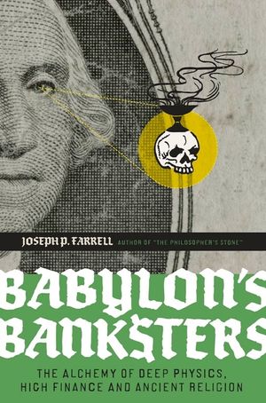 Babylon's Banksters: The Alchemy of Deep Physics, High Finance and Ancient Religion image number 0