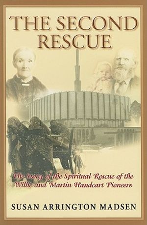 The Second Rescue: The Story of the Spiritual Rescue of the Willie and Martin Handcart Pioneers image number 0