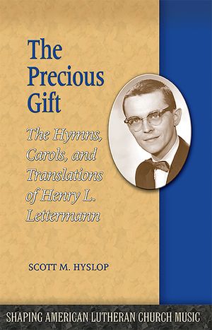 The Precious Gift: The Hymns, Carols, and Translations of Henry L. Lettermann image number 0