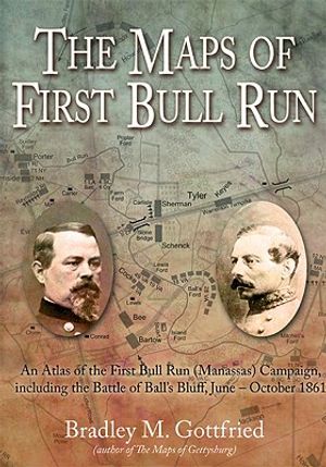 The Maps of First Bull Run: An Atlas of the First Bull Run (Manassas) Campaign, Including the Battle of Ball's Bluff, June - October 1861 image number 0