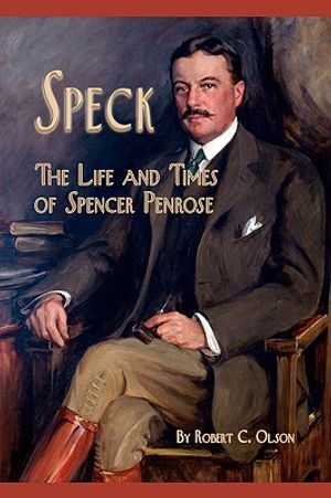 Speck - The Life and Times of Spencer Penrose image number 0