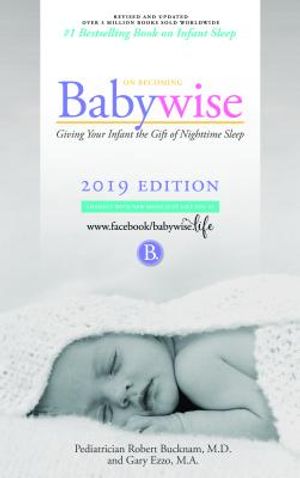 On Becoming Babywise: Giving Your Infant the Gift of Nighttime Sleep - Interactive Support - 2019 Edition image number 0