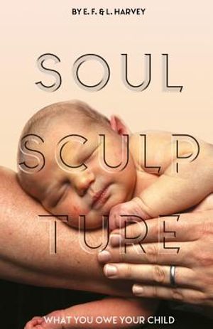 Soul Sculpture: What You Owe Your Child image number 0
