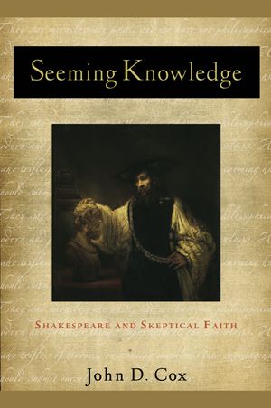 Seeming Knowledge: Shakespeare and Skeptical Faith image number 0