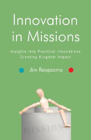 Innovation in Mission: Insights Into Practical Innovations Creating Kingdom Impact image number 0