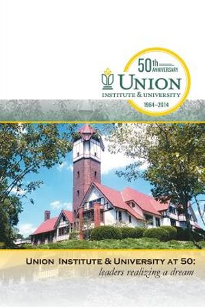 Union Institute & University at 50: Leaders Realizing a Dream image number 0