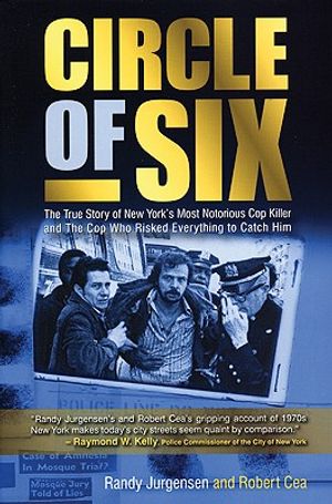 Circle of Six: The True Story of New York's Most Notorious Cop Killer and the Cop Who Risked Everything to Catch Him image number 0