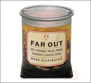 Far Out: 101 Strange Tales from Science's Outer Edge image number 0