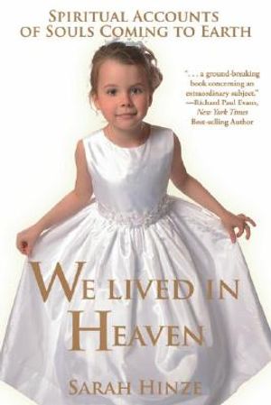 We Lived in Heaven: Spiritual Accounts of Souls Coming to Earth image number 0