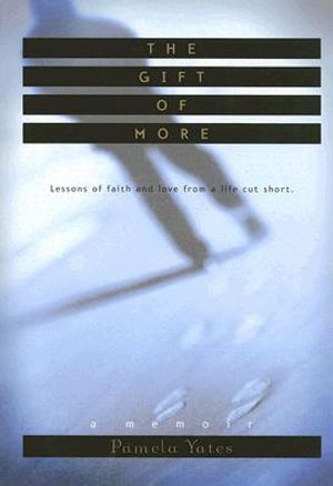 The Gift of More: Lessons of Faith and Love from a Life Cut Short image number 0