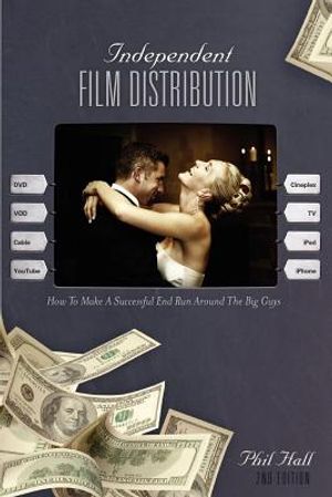 Independent Film Distribution: How to Make a Successful End Run Around the Big Guys image number 0