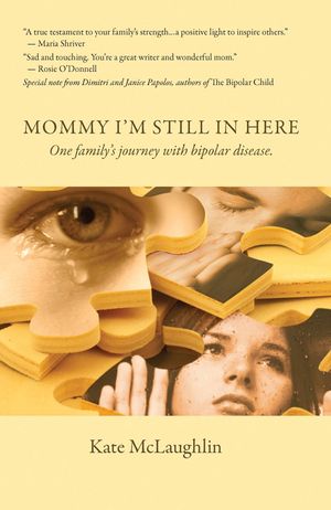 Mommy I'm Still in Here: One Family's Journey with Biopolar Disorder image number 0