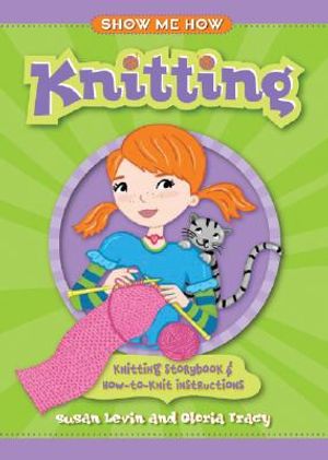 Show Me How: Knitting: Knitting Storybook & How-To-Knit Instructions image number 0