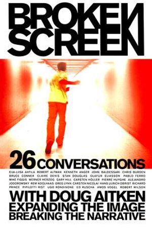 Broken Screen: Expanding the Image, Breaking the Narrative: 26 Conversations with Doug Aitken image number 0