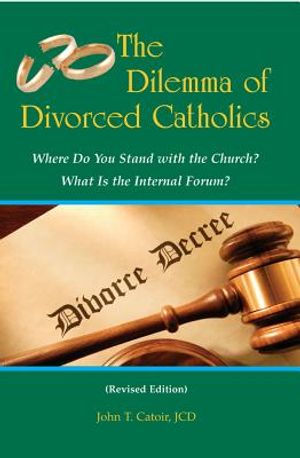 The Dilemma of Divorced Catholics: Where Do You Stand with the Church? What Is the Internal Forum? image number 0