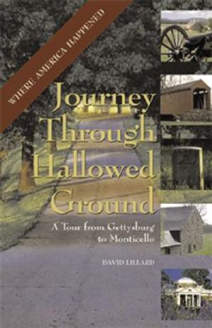 Journey Through Hallowed Ground: The Official Guide to Where America Happened from Gettysburg to Monticello image number 0
