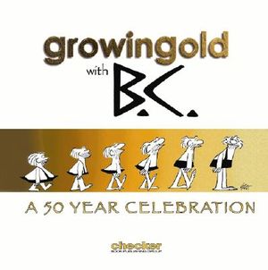 Johnny Hart's Growingold with B.C.: A 50-Year Celebration image number 0