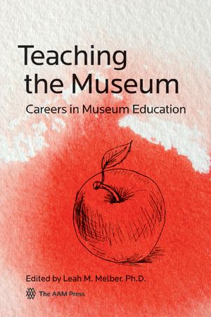 Teaching the Museum: Careers in Museum Education image number 0