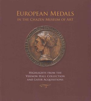 European Medals in the Chazen Museum of Art: Highlights from the Vernon Hall Collection and Later Acquisitions image number 0