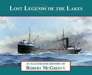 Lost Legends of the Lakes: A Unique Study of the Maritime Heritage of the Great Lakes from an Artist's Viewpoint image number 0