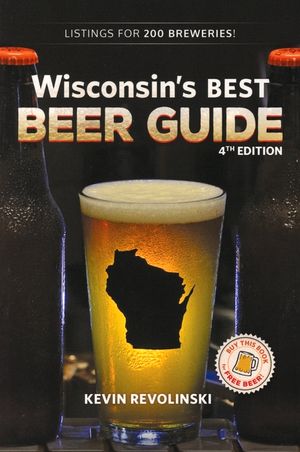 Wisconsin's Best Beer Guide, 4th Edition image number 0