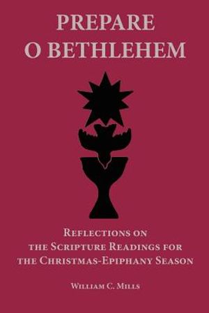 Prepare O Bethlehem: Reflections on the Scripture Readings for the Christmas-Epiphany Season image number 0