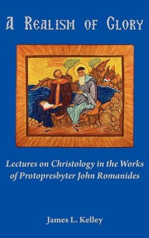 A Realism of Glory: Lectures on Christology in the Works of Protopresbyter John Romanides image number 0