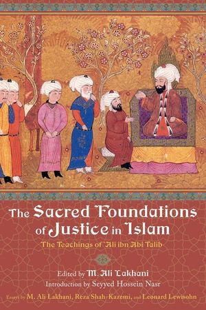The Sacred Foundations of Justice in Islam: The Teachings of 'Ali Ibn Abi Talib image number 0