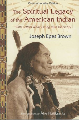 The Spiritual Legacy of the American Indian: Commemorative Edition with Letters While Living with Black Elk (Updated) image number 0