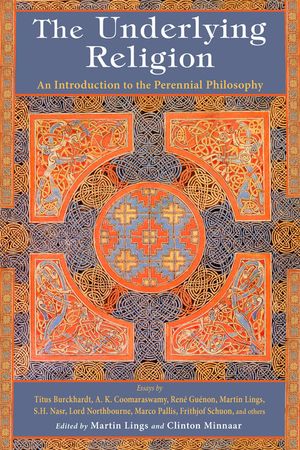 The Underlying Religion: An Introduction to the Perennial Philosphy image number 0