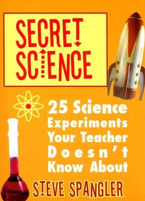 Secret Science: 25 Science Experiments Your Teacher Doesn't Know about image number 0