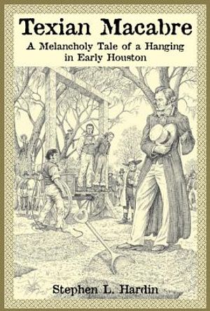 Texian Macabre: A Melancholy Tale of a Hanging in Early Houston image number 0