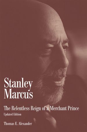 Stanley Marcus: The Relentless Reign of a Merchant Prince image number 0
