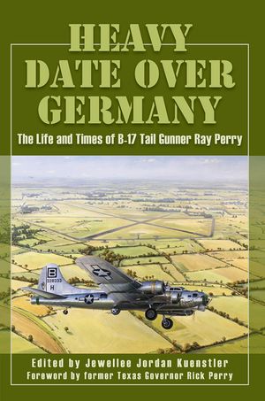 Heavy Date Over Germany: The Life and Times of B-17 Tail Gunner Ray Perry image number 0