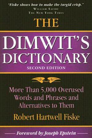 The Dimwit's Dictionary: More Than 5,000 Overused Words and Phrases and Alternatives to Them image number 0