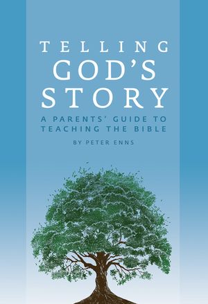 Telling God's Story: A Parents' Guide to Teaching the Bible image number 0