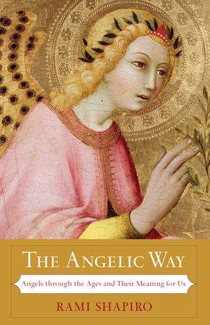 The Angelic Way: Angels Through the Ages and Their Meaning for Us image number 0