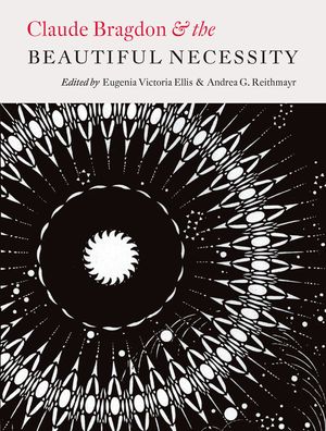 Claude Bragdon & the Beautiful Necessity: Eleven Essays image number 0