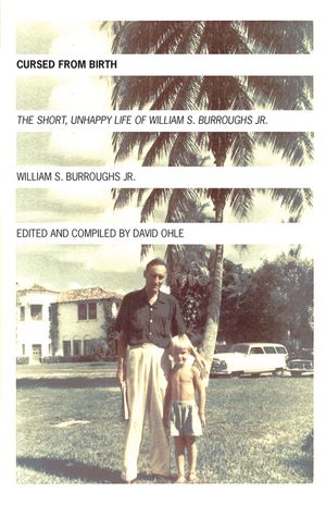 Cursed from Birth: The Short, Unhappy Life of William S. Burroughs, Jr. image number 0